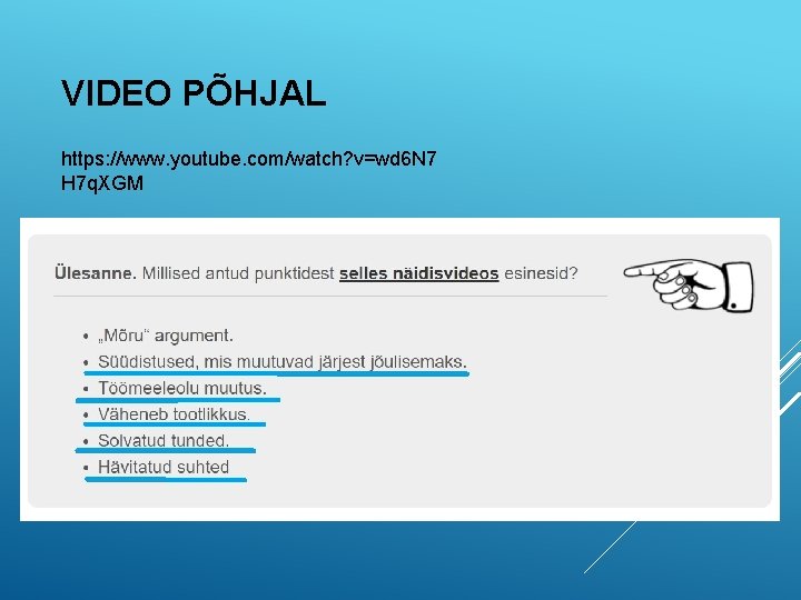 VIDEO PÕHJAL https: //www. youtube. com/watch? v=wd 6 N 7 H 7 q. XGM