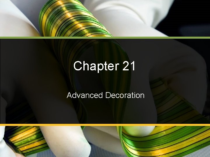 Chapter 21 Advanced Decoration 