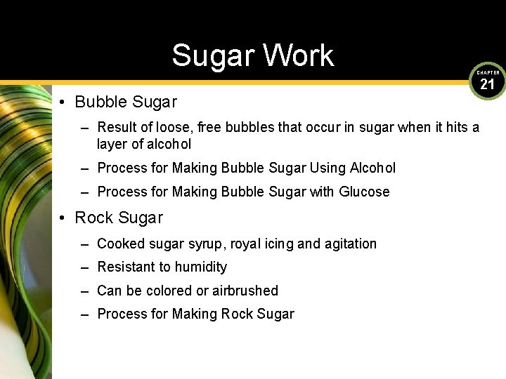 Sugar Work CHAPTER • Bubble Sugar – Result of loose, free bubbles that occur
