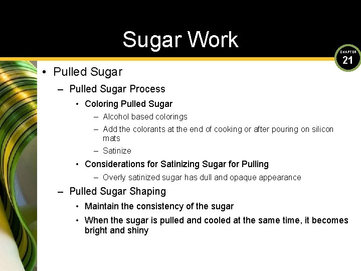 Sugar Work • Pulled Sugar CHAPTER 21 – Pulled Sugar Process • Coloring Pulled