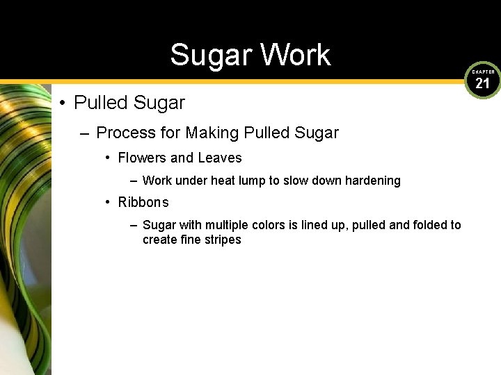 Sugar Work • Pulled Sugar – Process for Making Pulled Sugar • Flowers and