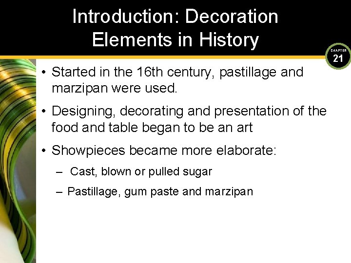 Introduction: Decoration Elements in History • Started in the 16 th century, pastillage and