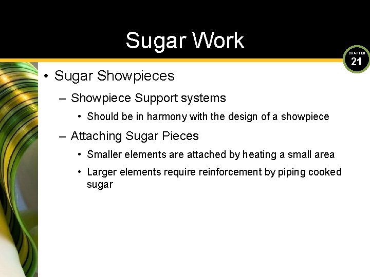 Sugar Work • Sugar Showpieces – Showpiece Support systems • Should be in harmony