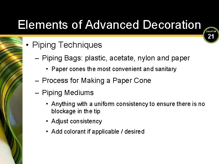 Elements of Advanced Decoration • Piping Techniques – Piping Bags: plastic, acetate, nylon and