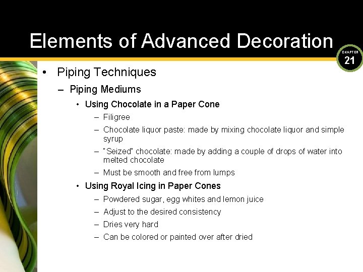 Elements of Advanced Decoration CHAPTER • Piping Techniques 21 – Piping Mediums • Using