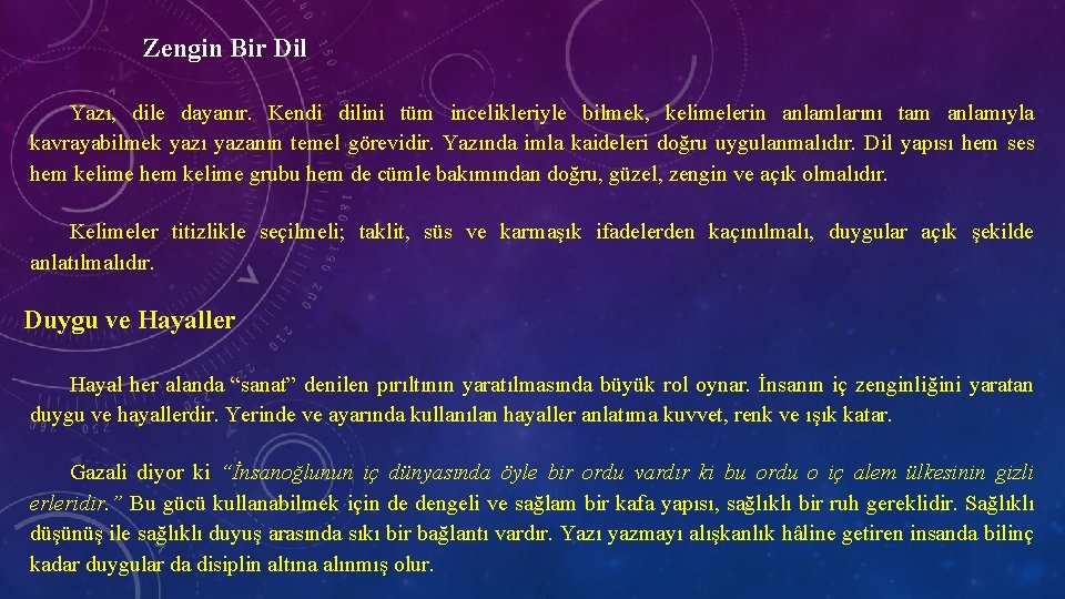 Zengin Bir Dil Yazı, dile dayanır. Kendi dilini tüm incelikleriyle bilmek, kelimelerin anlamlarını tam