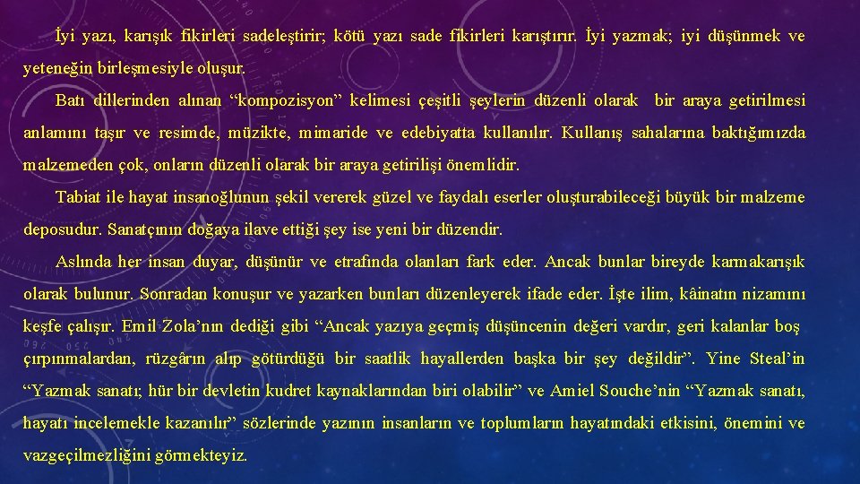 İyi yazı, karışık fikirleri sadeleştirir; kötü yazı sade fikirleri karıştırır. İyi yazmak; iyi düşünmek