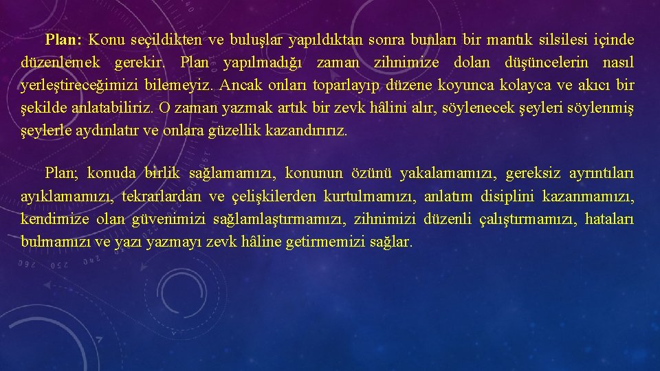 Plan: Konu seçildikten ve buluşlar yapıldıktan sonra bunları bir mantık silsilesi içinde düzenlemek gerekir.