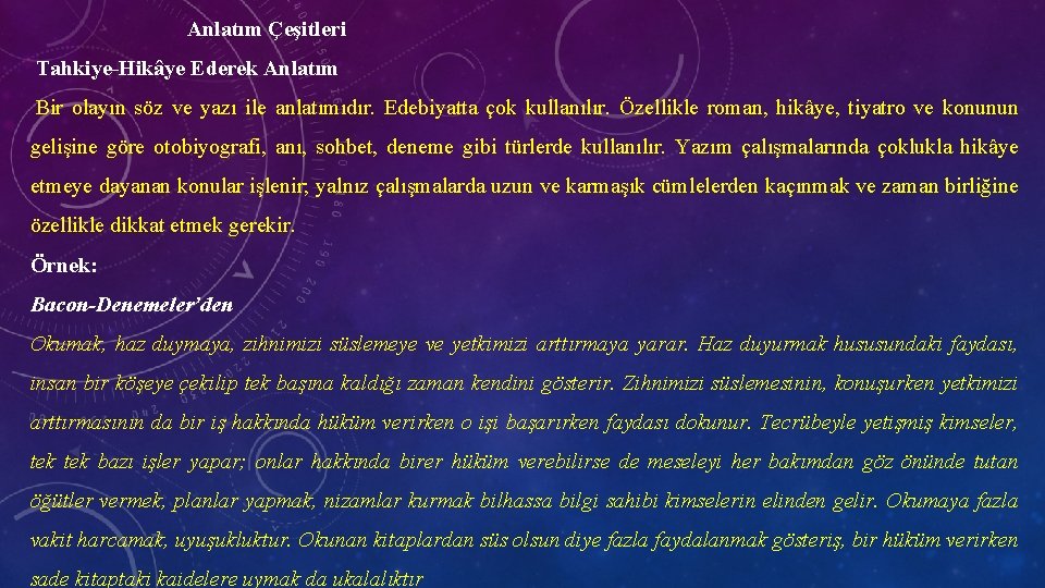 Anlatım Çeşitleri Tahkiye-Hikâye Ederek Anlatım Bir olayın söz ve yazı ile anlatımıdır. Edebiyatta çok