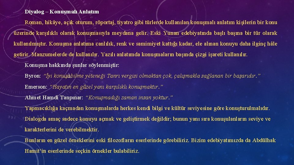 Diyalog – Konuşmalı Anlatım Roman, hikâye, açık oturum, röportaj, tiyatro gibi türlerde kullanılan konuşmalı