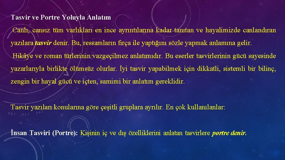 Tasvir ve Portre Yoluyla Anlatım Canlı, cansız tüm varlıkları en ince ayrıntılarına kadar tanıtan