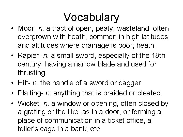 Vocabulary • Moor- n. a tract of open, peaty, wasteland, often overgrown with heath,