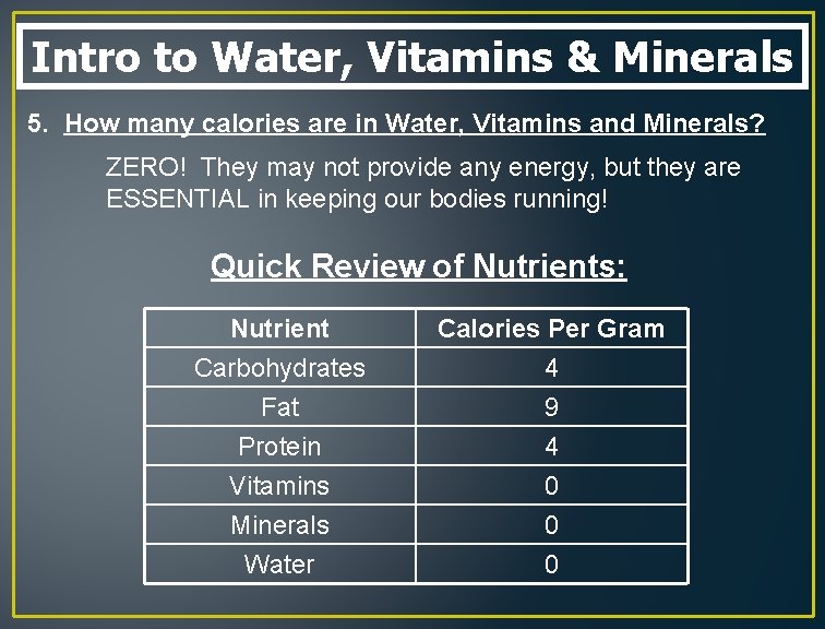 Intro to Water, Vitamins & Minerals 5. How many calories are in Water, Vitamins
