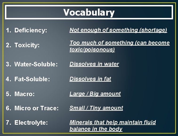 Vocabulary 1. Deficiency: Not enough of something (shortage) 2. Toxicity: Too much of something