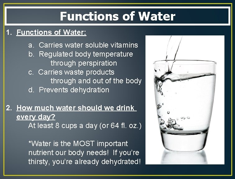 Functions of Water 1. Functions of Water: a. Carries water soluble vitamins b. Regulated