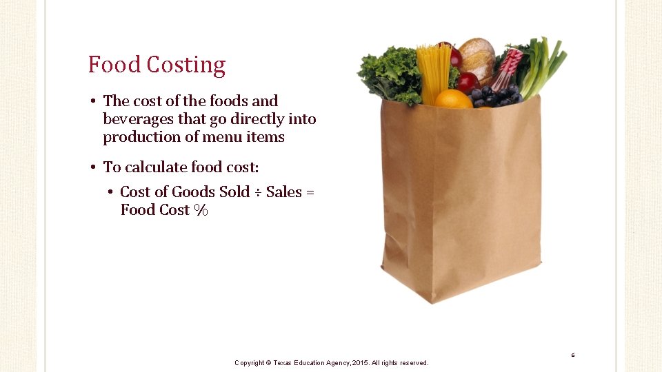 Food Costing • The cost of the foods and beverages that go directly into Food Costing • The cost of the foods and beverages that go directly into