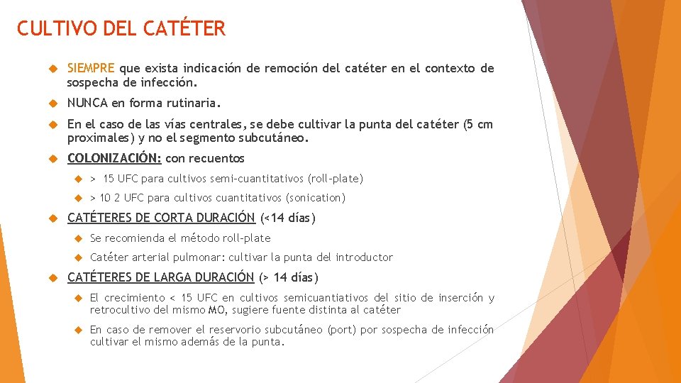 CULTIVO DEL CATÉTER SIEMPRE que exista indicación de remoción del catéter en el contexto