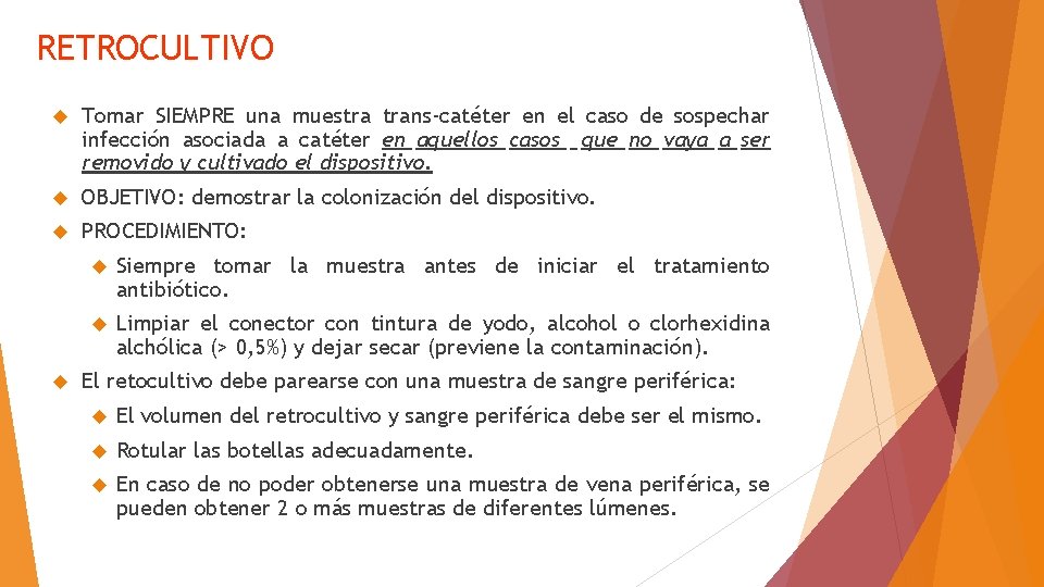 RETROCULTIVO Tomar SIEMPRE una muestra trans-catéter en el caso de sospechar infección asociada a