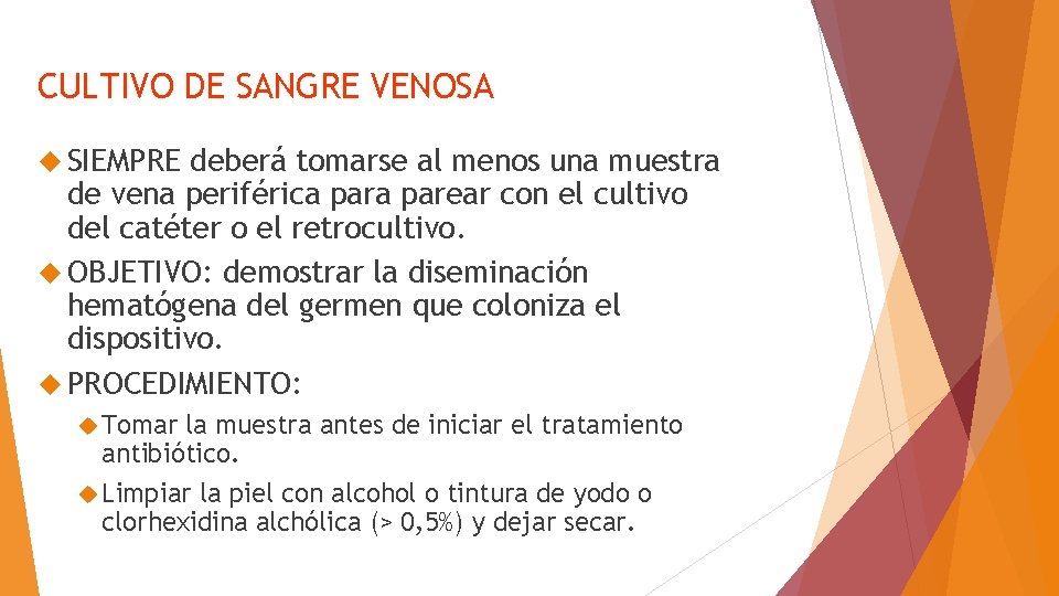 CULTIVO DE SANGRE VENOSA SIEMPRE deberá tomarse al menos una muestra de vena periférica