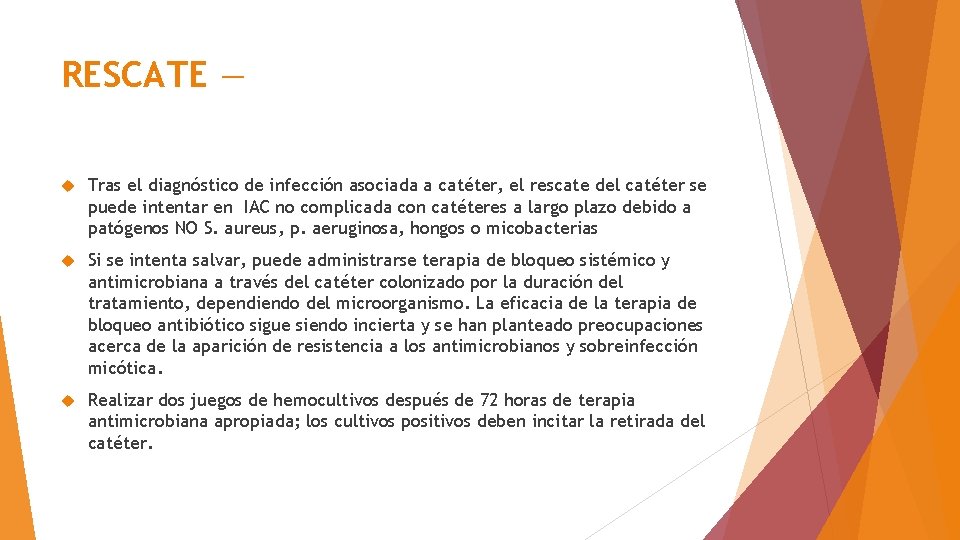 RESCATE — Tras el diagnóstico de infección asociada a catéter, el rescate del catéter