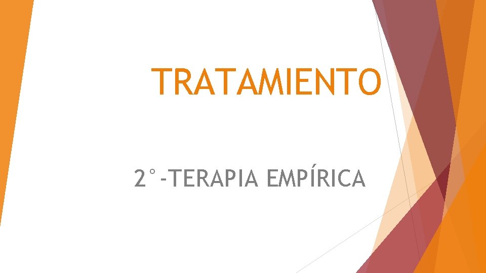 TRATAMIENTO 2°-TERAPIA EMPÍRICA 