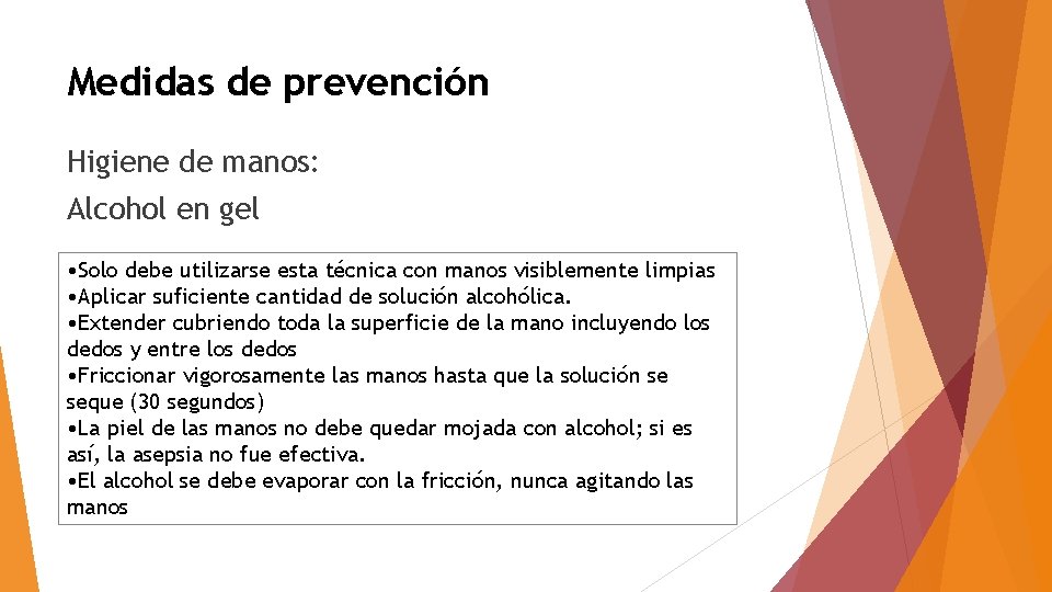 Medidas de prevención Higiene de manos: Alcohol en gel • Solo debe utilizarse esta