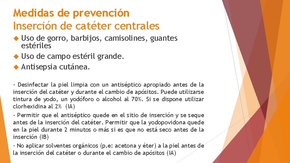 Medidas de prevención Inserción de catéter centrales Uso de gorro, barbijos, camisolines, guantes estériles