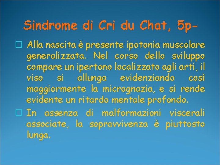 Sindrome di Cri du Chat, 5 p� Alla nascita è presente ipotonia muscolare generalizzata.