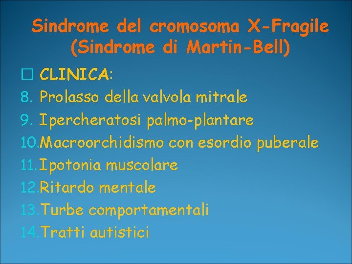 Sindrome del cromosoma X-Fragile (Sindrome di Martin-Bell) � CLINICA: 8. Prolasso della valvola mitrale Sindrome del cromosoma X-Fragile (Sindrome di Martin-Bell) � CLINICA: 8. Prolasso della valvola mitrale