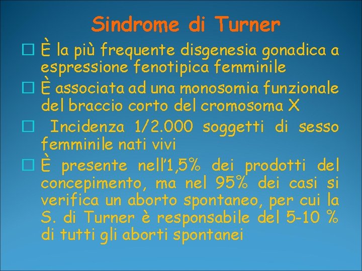 Sindrome di Turner � È la più frequente disgenesia gonadica a espressione fenotipica femminile