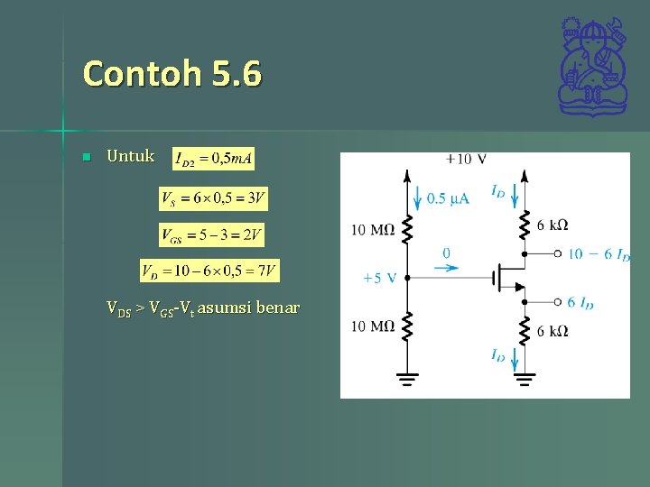 Contoh 5. 6 n Untuk VDS > VGS-Vt asumsi benar 