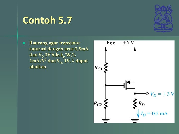 Contoh 5. 7 n Rancang agar transistor saturasi dengan arus 0, 5 m. A