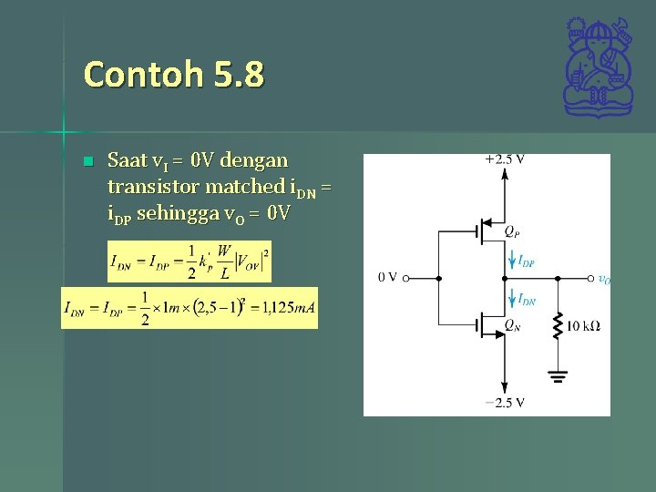 Contoh 5. 8 n Saat v. I = 0 V dengan transistor matched i.