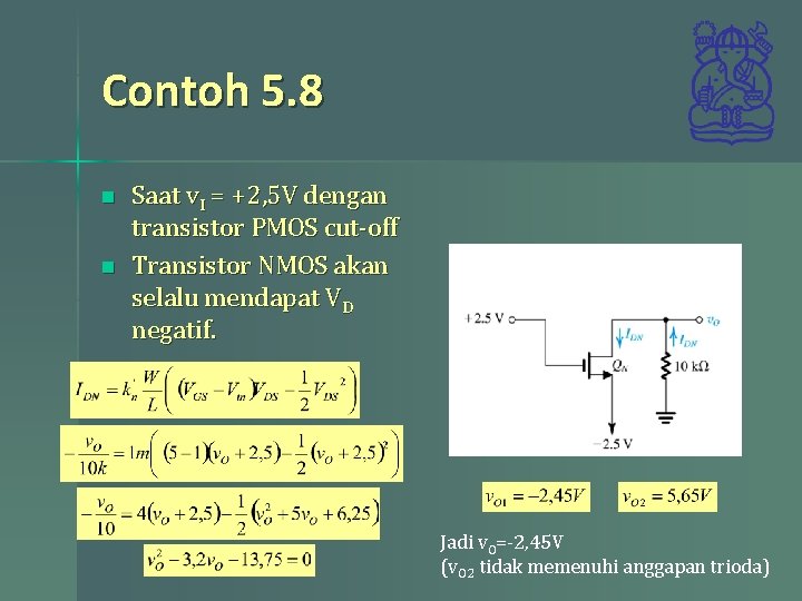 Contoh 5. 8 n n Saat v. I = +2, 5 V dengan transistor