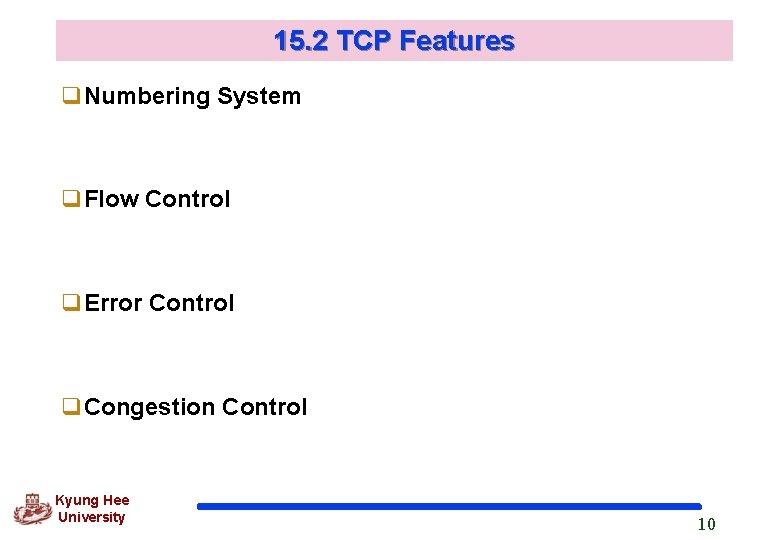 15. 2 TCP Features q. Numbering System q. Flow Control q. Error Control q.