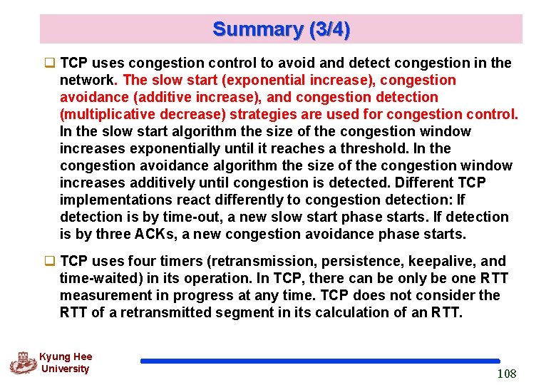 Summary (3/4) q TCP uses congestion control to avoid and detect congestion in the