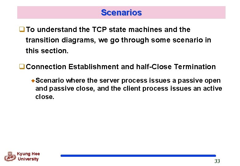 Scenarios q. To understand the TCP state machines and the transition diagrams, we go