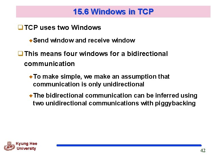 15. 6 Windows in TCP q. TCP uses two Windows Send window and receive