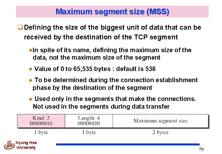 Maximum segment size (MSS) q. Defining the size of the biggest unit of data