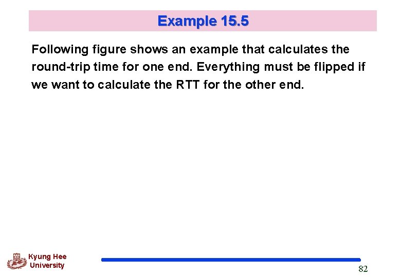 Example 15. 5 Following figure shows an example that calculates the round-trip time for