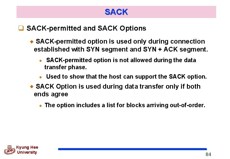 SACK q SACK-permitted and SACK Options SACK-permitted option is used only during connection established