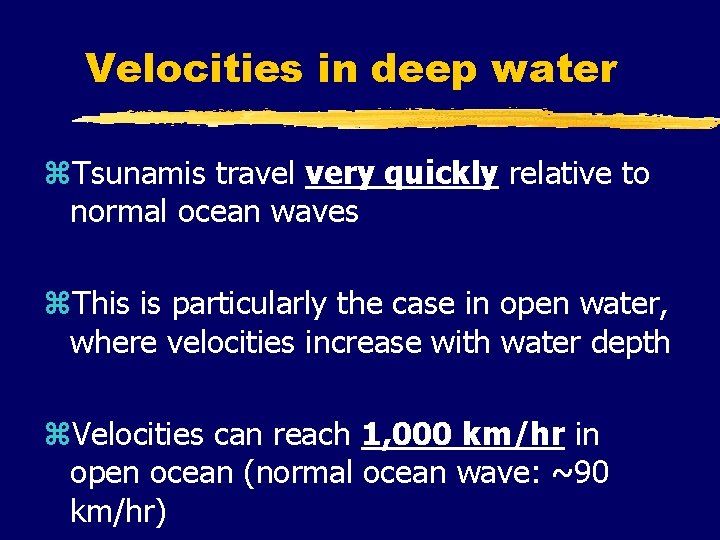 Velocities in deep water z. Tsunamis travel very quickly relative to normal ocean waves