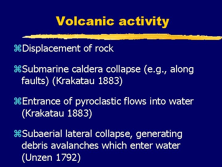Volcanic activity z. Displacement of rock z. Submarine caldera collapse (e. g. , along Volcanic activity z. Displacement of rock z. Submarine caldera collapse (e. g. , along