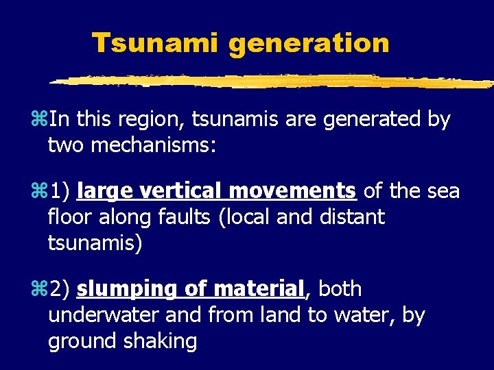 Tsunami generation z. In this region, tsunamis are generated by two mechanisms: z 1)