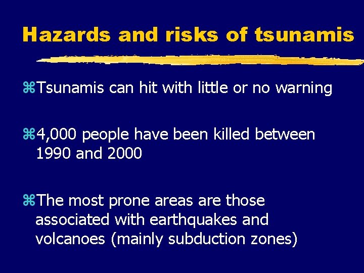 Hazards and risks of tsunamis z. Tsunamis can hit with little or no warning