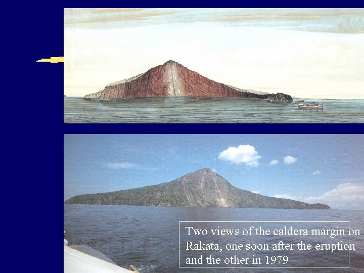 Two views of the caldera margin on Rakata, one soon after the eruption and