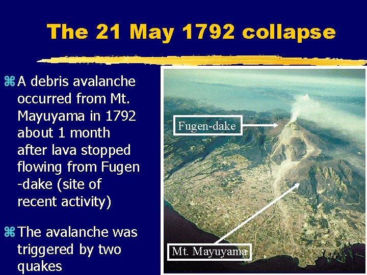 The 21 May 1792 collapse z A debris avalanche occurred from Mt. Mayuyama in