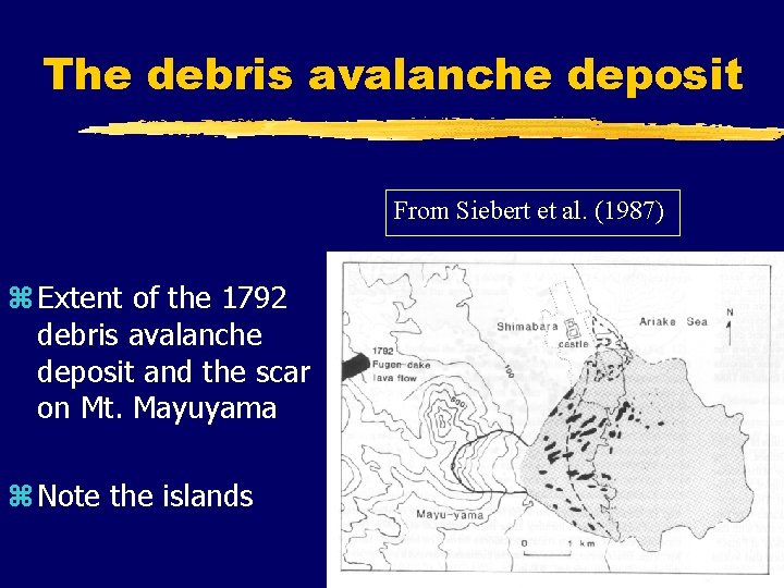 The debris avalanche deposit From Siebert et al. (1987) z Extent of the 1792 The debris avalanche deposit From Siebert et al. (1987) z Extent of the 1792