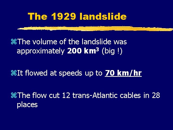 The 1929 landslide z. The volume of the landslide was approximately 200 km 3