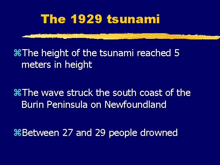 The 1929 tsunami z. The height of the tsunami reached 5 meters in height